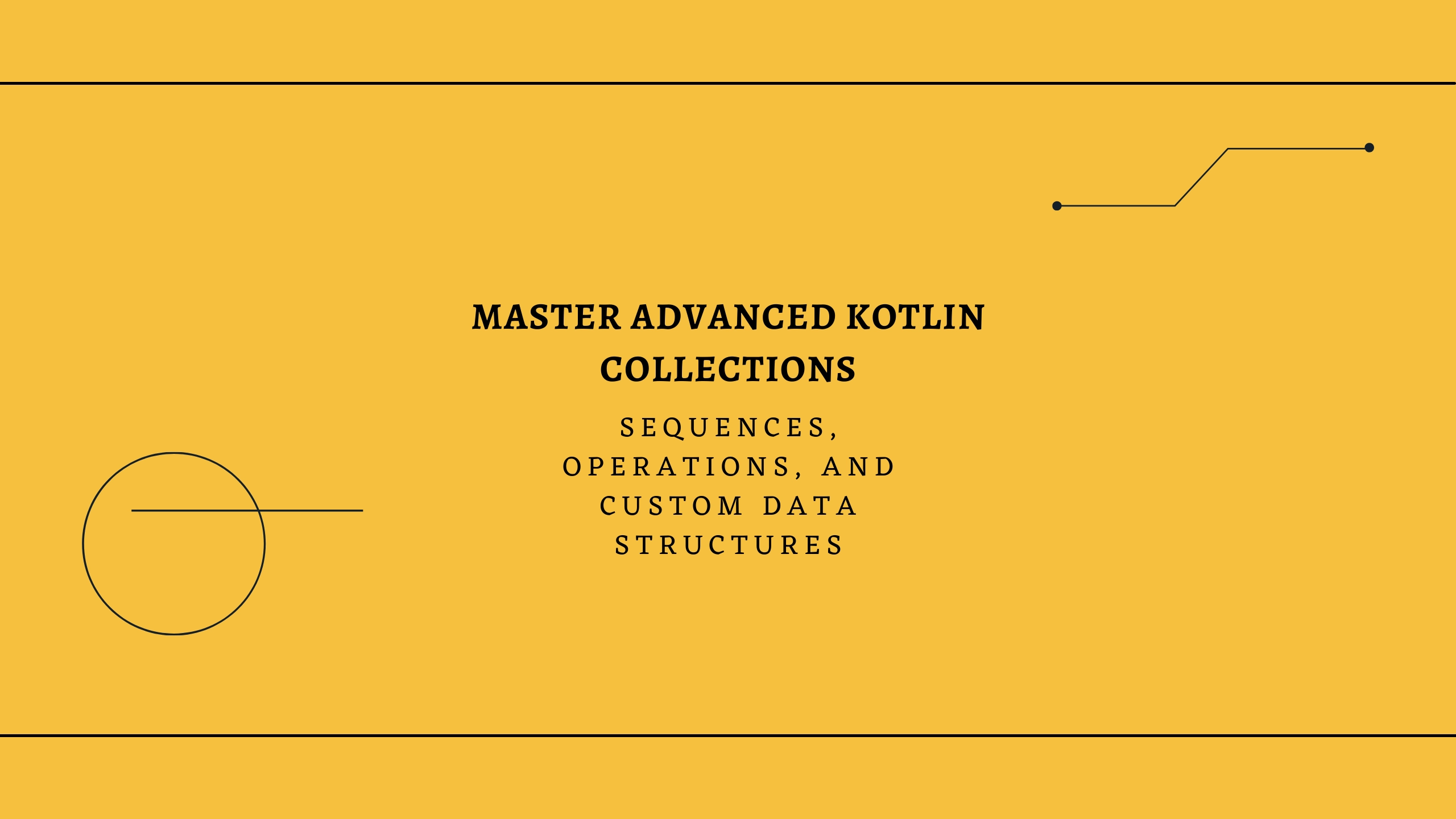 #10 Mastering Advanced Kotlin Collections: Sequences, Operations, and Custom Data Structures