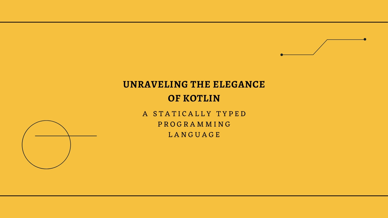 #3 Unraveling the Elegance of Kotlin: A Statically Typed Programming Language